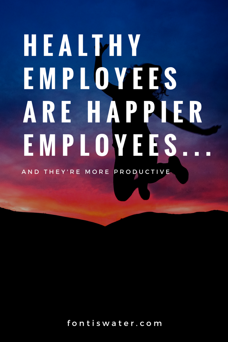 Healthy Employees Are Happier Employees | Fontis Water